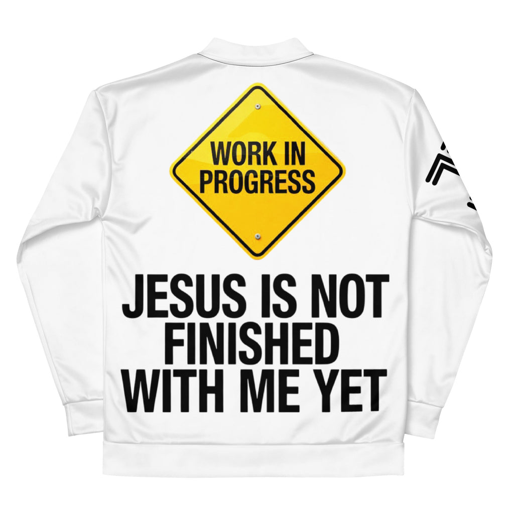 Work In Progress Bomber Jacket – Jesus Is Not Finished With Me Yet | J316 Label